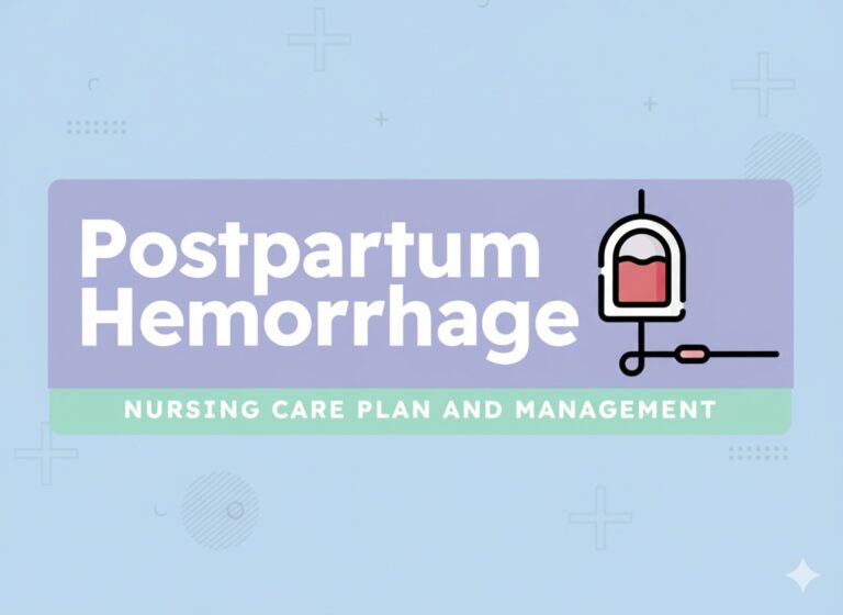 Postpartum Hemorrhage (PPH): Definition, Causes, Symptoms, and Nursing Management